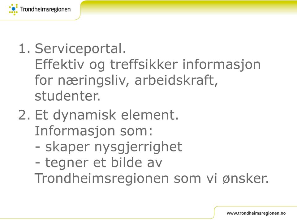 arbeidskraft, studenter. 2. Et dynamisk element.