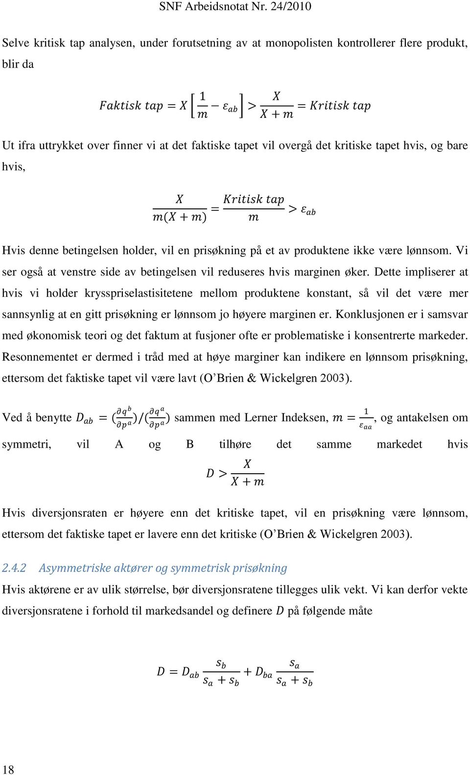 Vi ser også at venstre side av betingelsen vil reduseres hvis marginen øker.