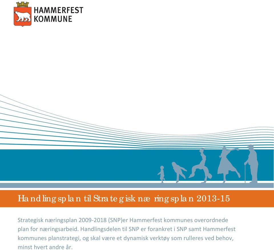 Handlingsdelen til SNP er forankret i SNP samt Hammerfest kommunes