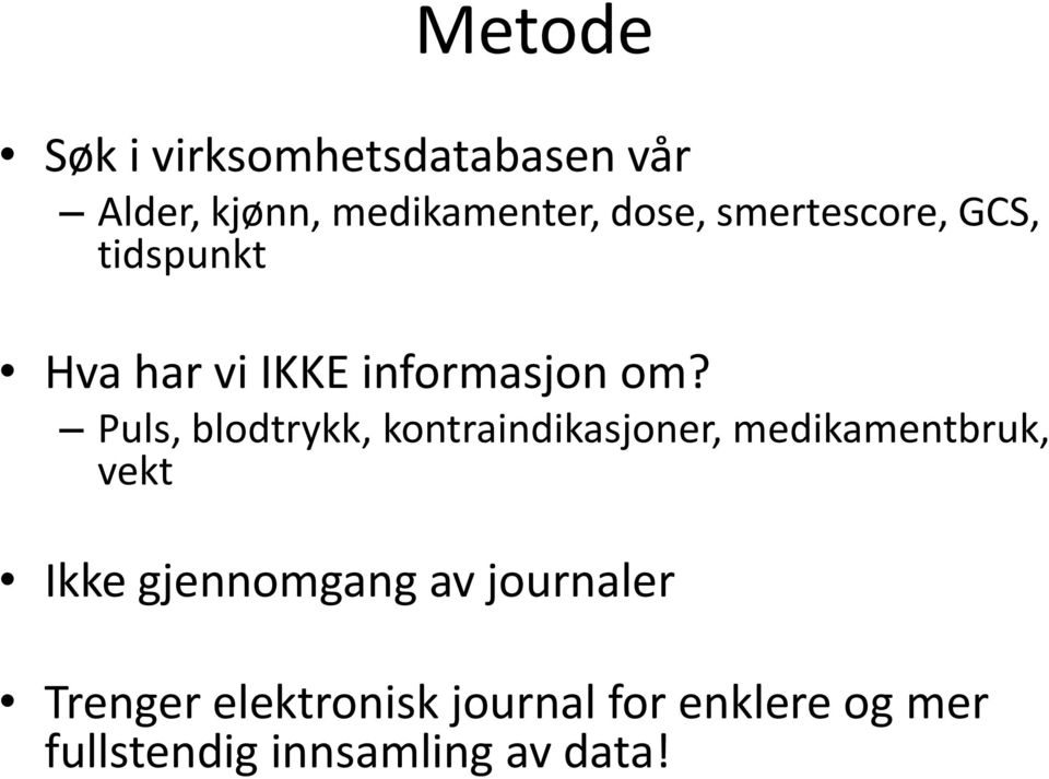 Puls, blodtrykk, kontraindikasjoner, medikamentbruk, vekt Ikke gjennomgang