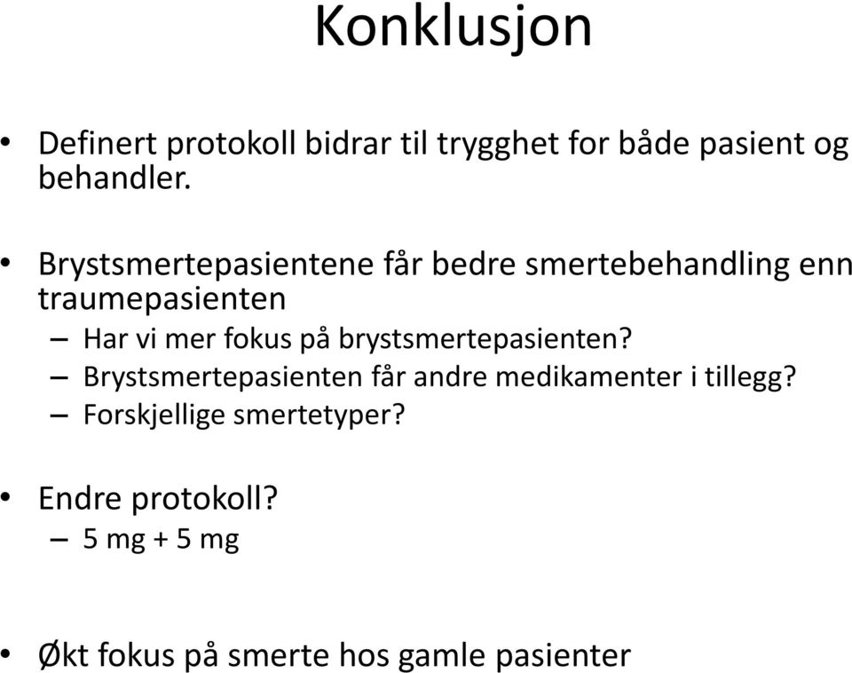 på brystsmertepasienten? Brystsmertepasienten får andre medikamenter i tillegg?