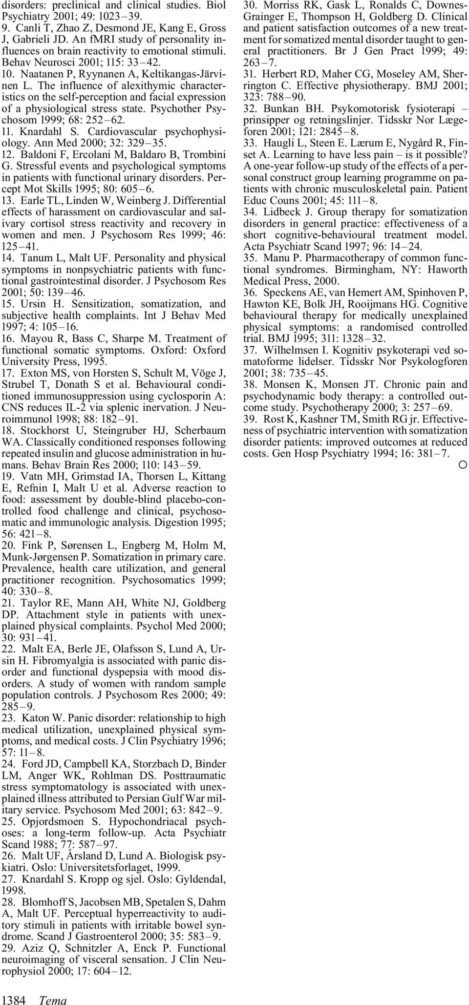 The influence of alexithymic characteristics on the self-perception and facial expression of a physiological stress state. Psychother Psychosom 1999; 68: 252 62. 11. Knardahl S.