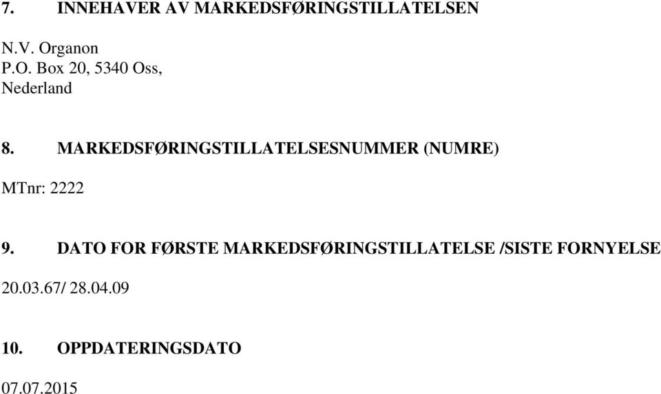 MARKEDSFØRINGSTILLATELSESNUMMER (NUMRE) MTnr: 2222 9.