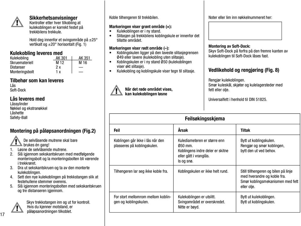 ekstranøkkel Låshette Safety-Ball Koble tilhengeren til trekkbilen. Markeringen viser grønt område (+): Kulekoblingen er i ny stand.