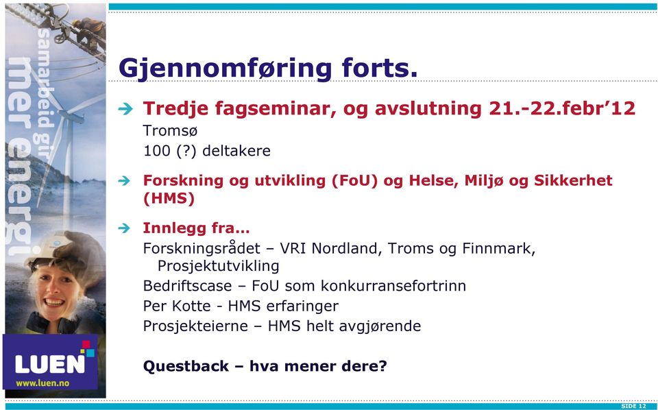 Innlegg fra Forskningsrådet VRI Nordland, Troms og Finnmark, Prosjektutvikling Bedriftscase