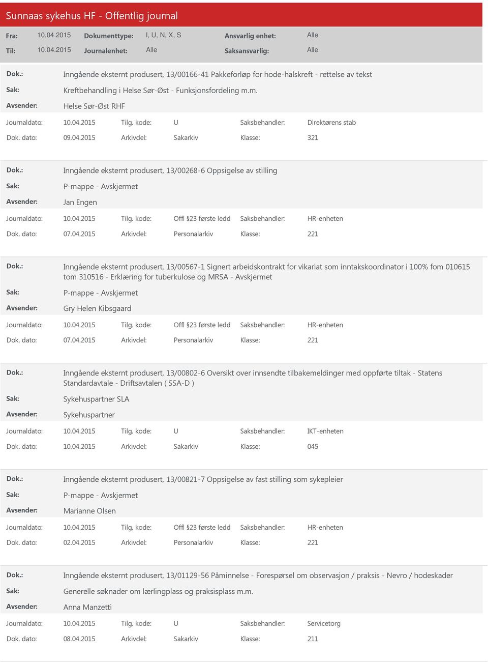 2015 Arkivdel: Sakarkiv 321 Inngående eksternt produsert, 13/00268-6 Oppsigelse av stilling Jan Engen Dok. dato: 07.04.