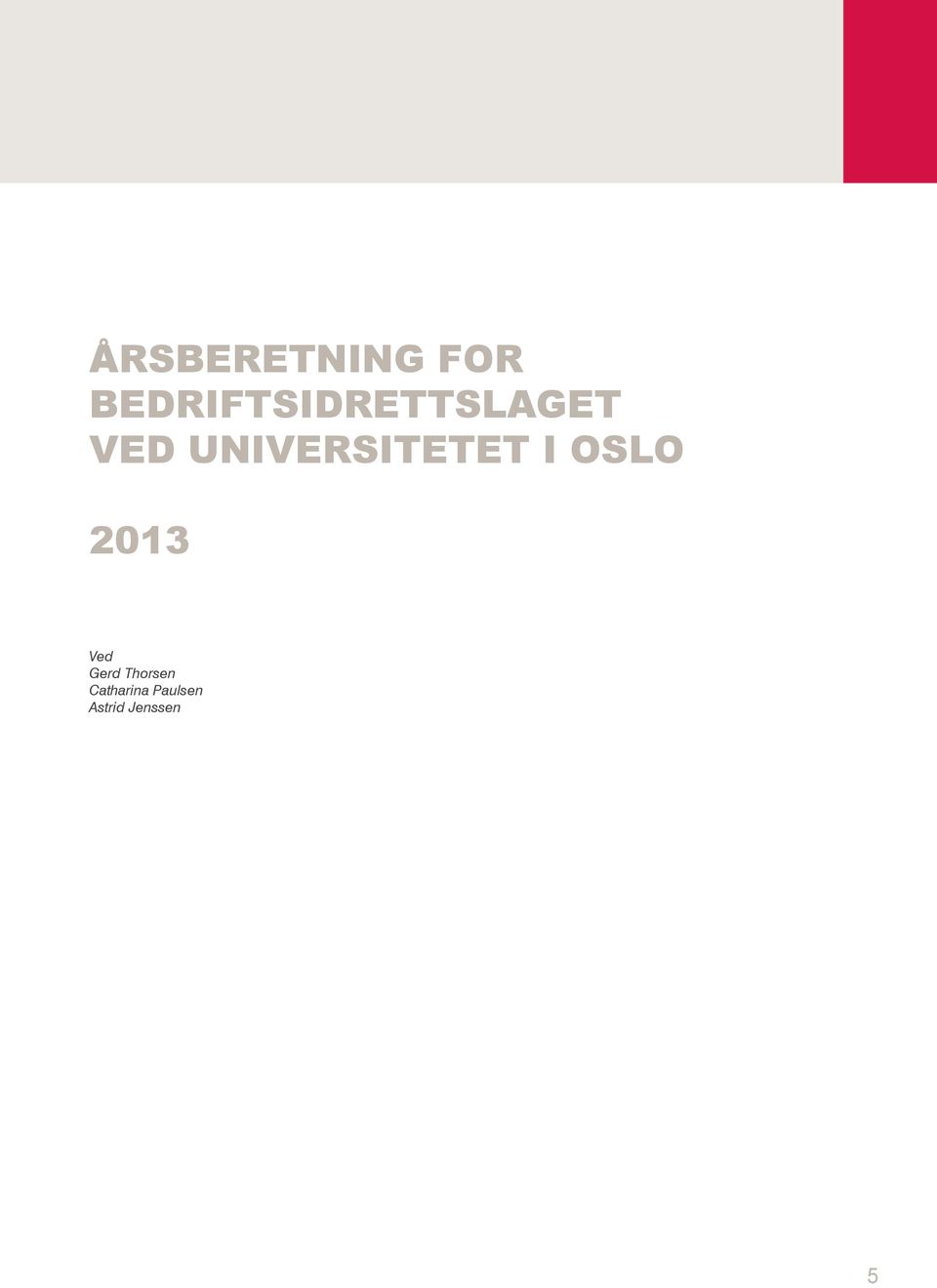 UNIVERSITETET I OSLO 2013 Ved Gerd