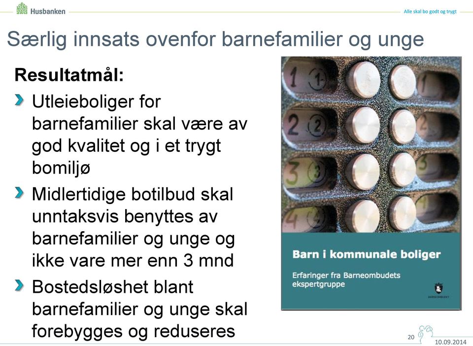 Midlertidige botilbud skal unntaksvis benyttes av barnefamilier og unge og ikke vare