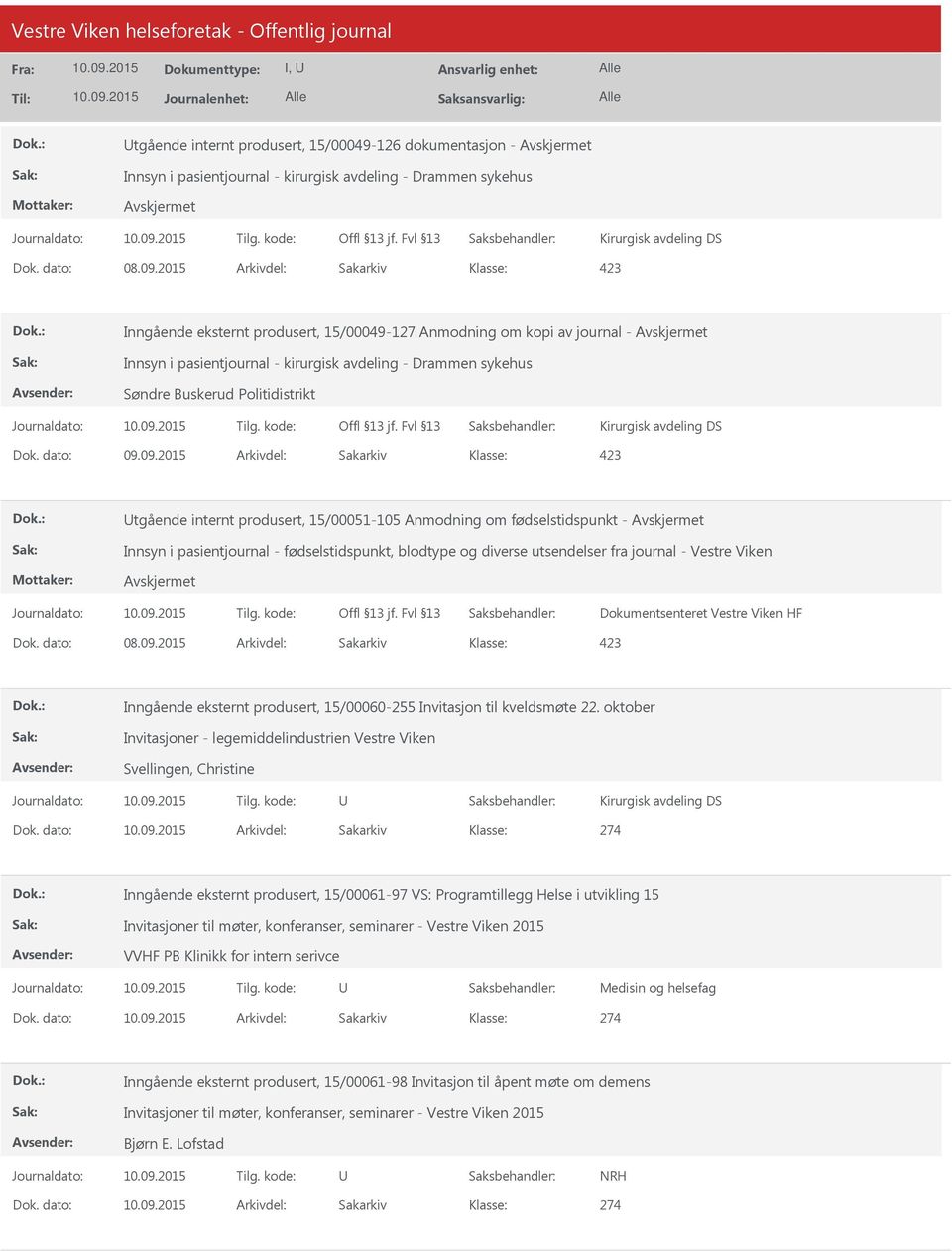 09.2015 Arkivdel: Sakarkiv tgående internt produsert, 15/00051-105 Anmodning om fødselstidspunkt - Innsyn i pasientjournal - fødselstidspunkt, blodtype og diverse utsendelser fra journal - Vestre