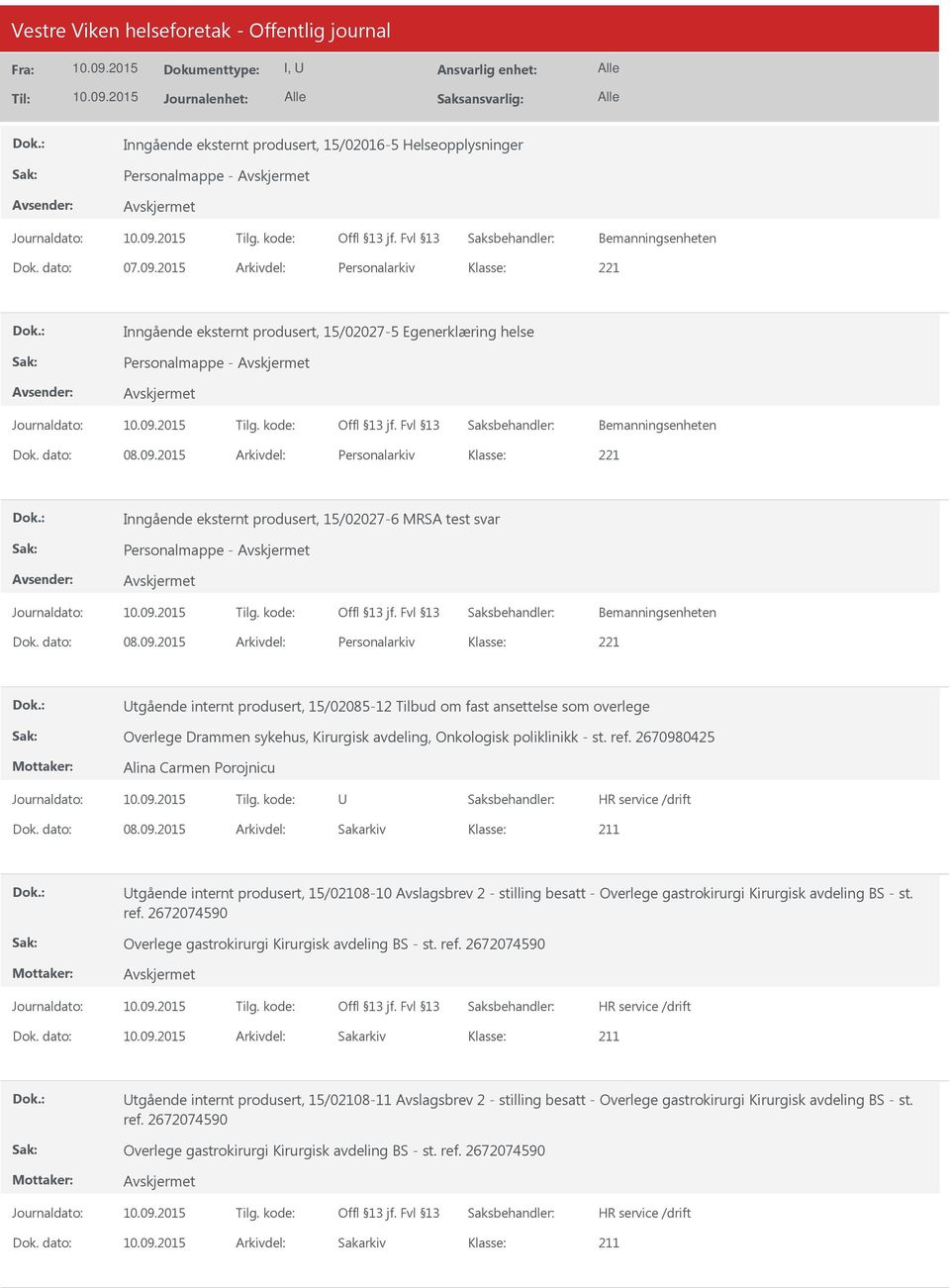 2015 Arkivdel: Personalarkiv Inngående eksternt produsert, 15/02027-6 MRSA test svar Personalmappe - Bemanningsenheten Dok. dato: 08.09.