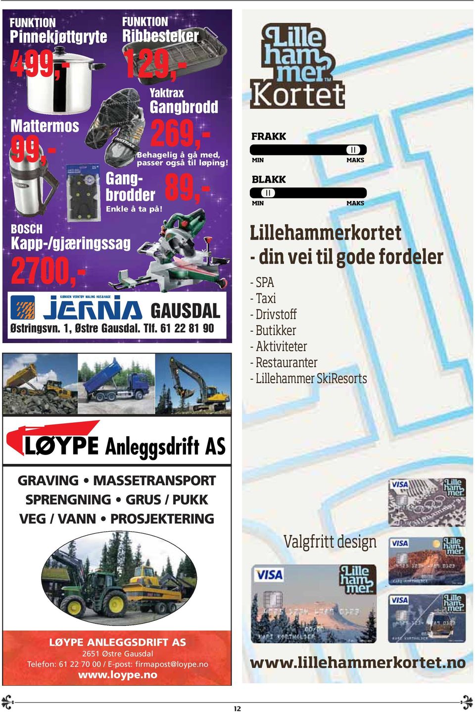 61 22 81 90 Lillehammerkortet - din vei til gode fordeler - SPA - Taxi - Drivstoff - Butikker - Aktiviteter - Restauranter - Lillehammer SkiResorts