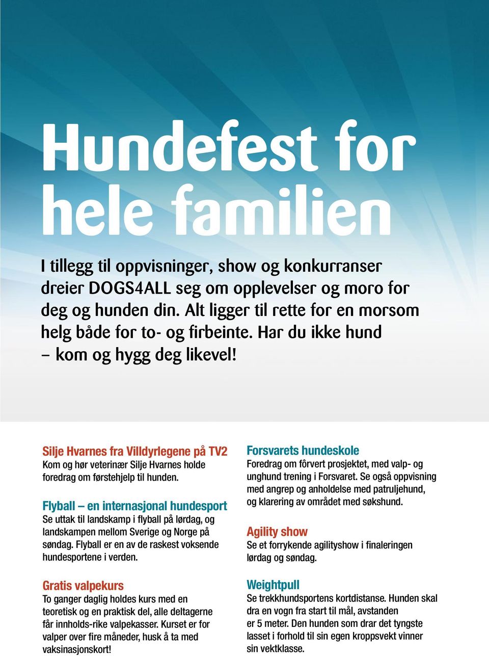 Silje Hvarnes fra Villdyrlegene på TV2 Kom og hør veterinær Silje Hvarnes holde foredrag om førstehjelp til hunden.