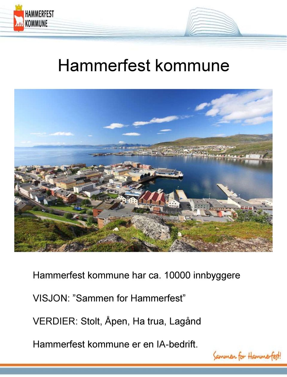 Hammerfest VERDIER: Stolt, Åpen, Ha trua,