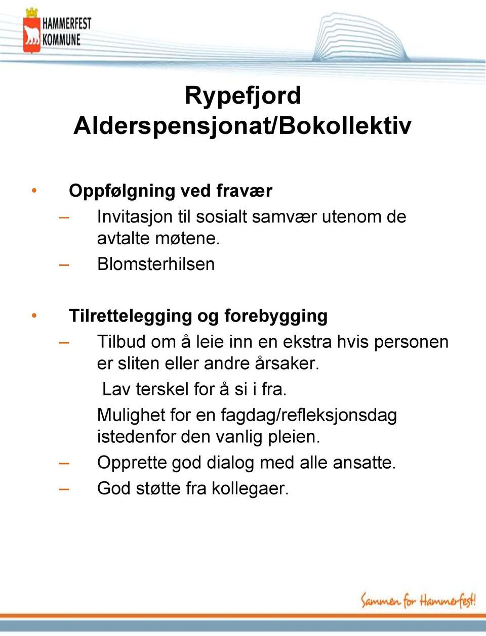 Blomsterhilsen Tilrettelegging og forebygging Tilbud om å leie inn en ekstra hvis personen er