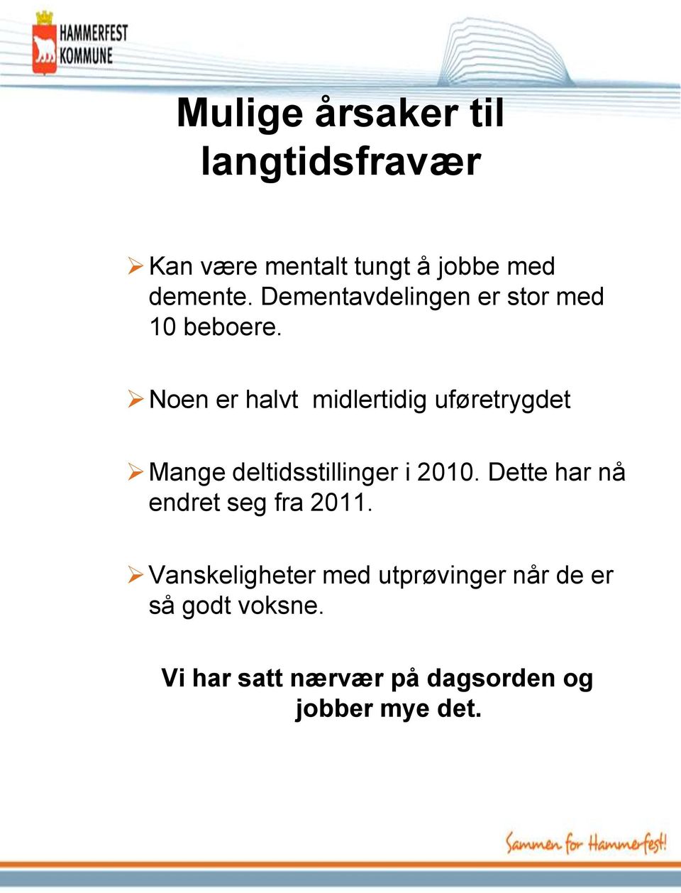 Noen er halvt midlertidig uføretrygdet Mange deltidsstillinger i 2010.