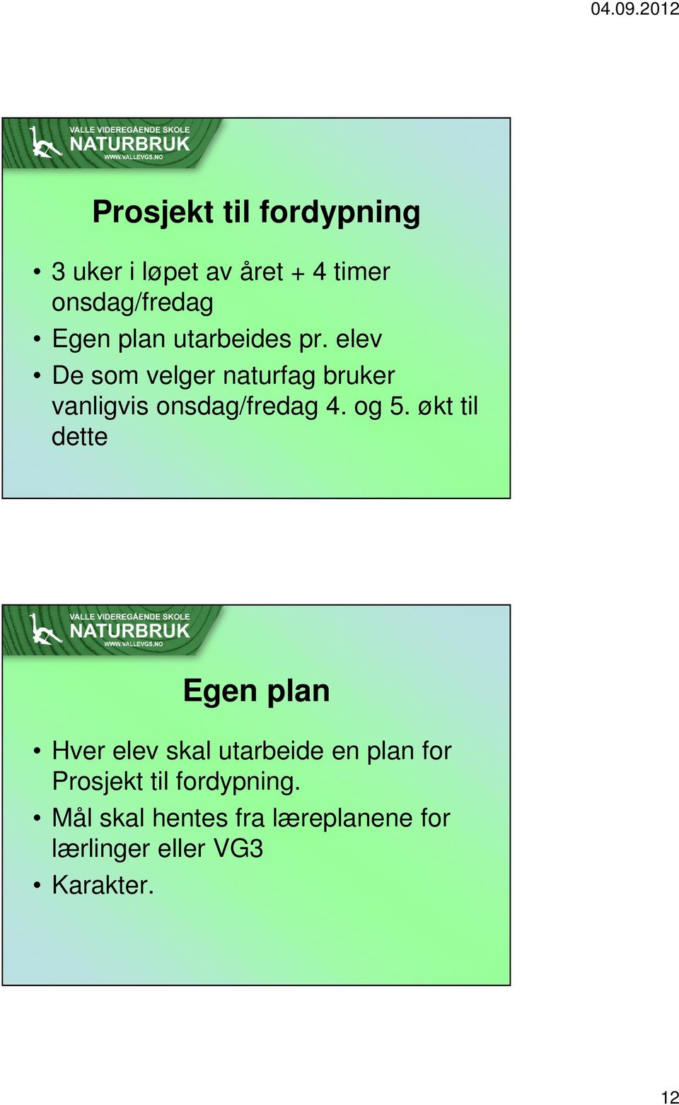 elev De som velger naturfag bruker vanligvis onsdag/fredag 4. og 5.