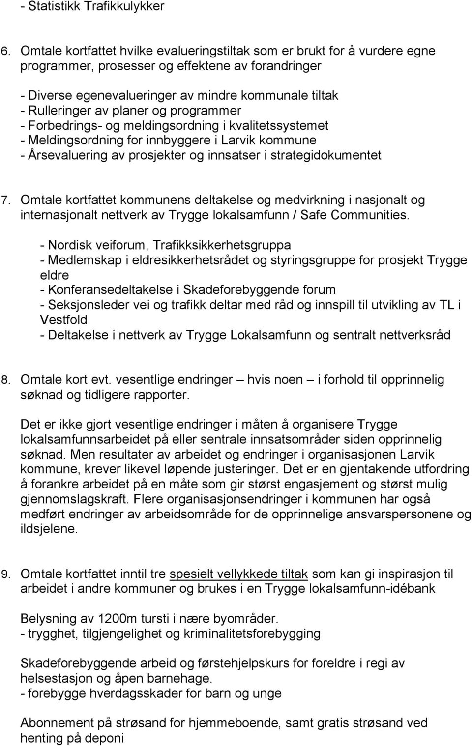 planer og programmer - Forbedrings- og meldingsordning i kvalitetssystemet - Meldingsordning for innbyggere i Larvik kommune - Årsevaluering av prosjekter og innsatser i strategidokumentet 7.