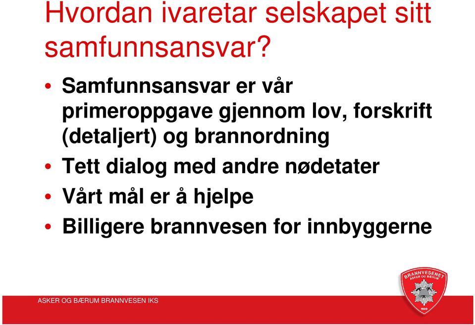 forskrift (detaljert) og brannordning Tett dialog med