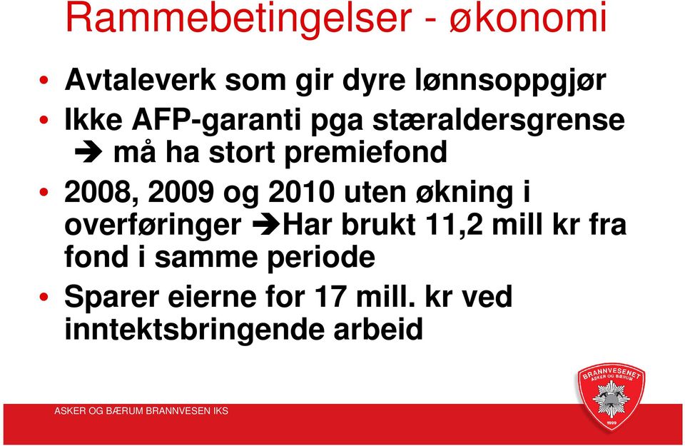 2010 uten økning i overføringer Har brukt 11,2 mill kr fra fond i