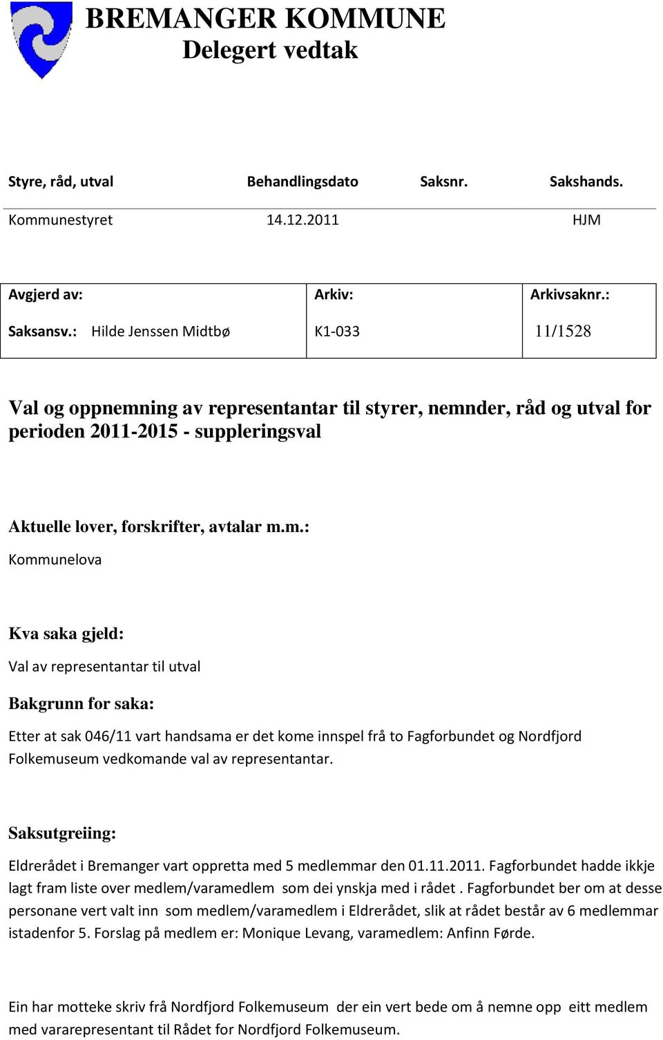 ing av representantar til styrer, nemn