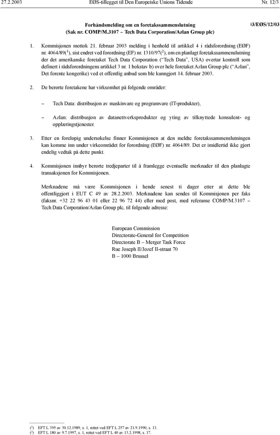 1310/97( 2 ), om en planlagt foretakssammenslutning der det amerikanske foretaket Tech Data Corporation ( Tech Data, USA) overtar kontroll som definert i rådsforordningens artikkel 3 nr.