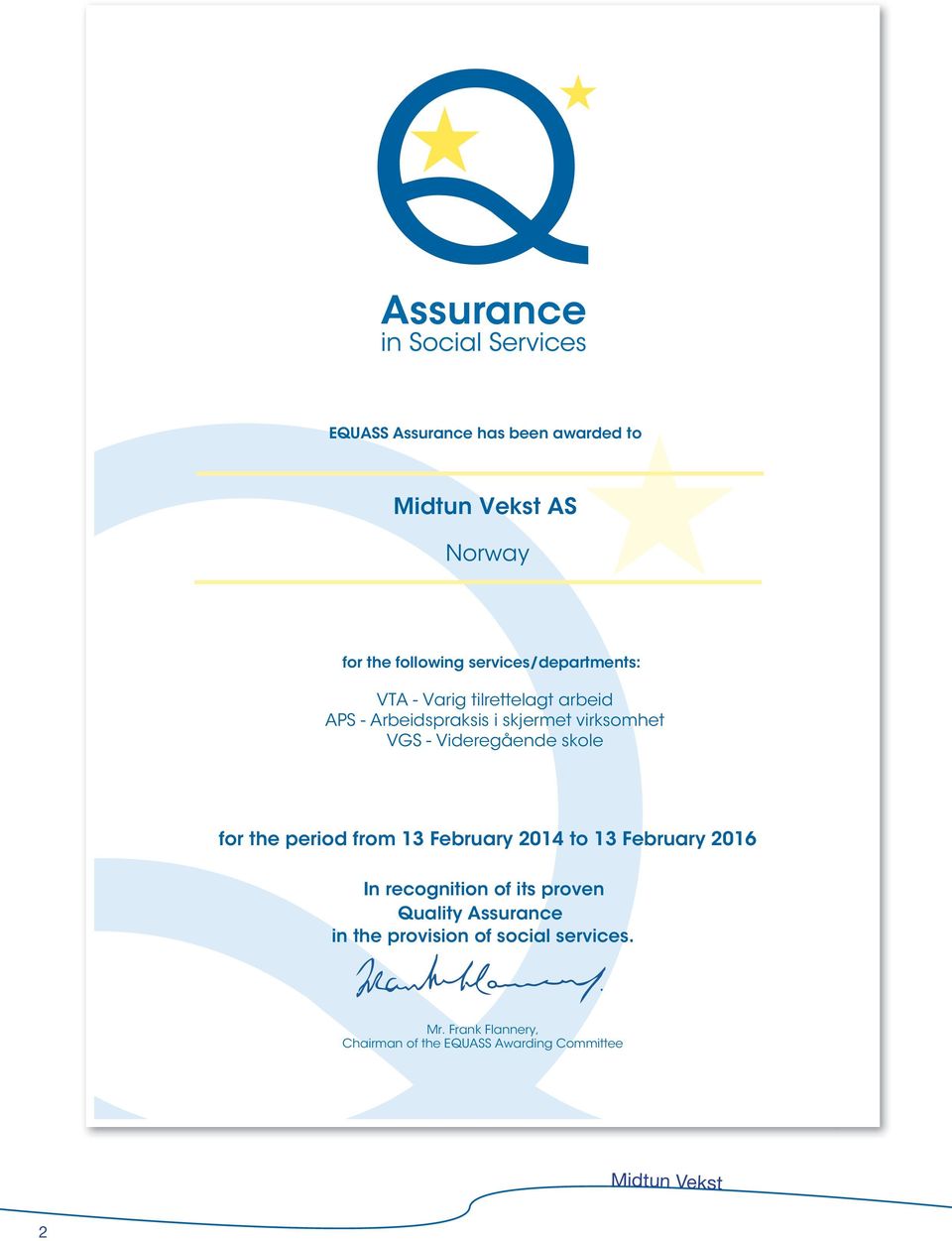 the period from 13 February 2014 to 13 February 2016 In recognition of its proven Quality