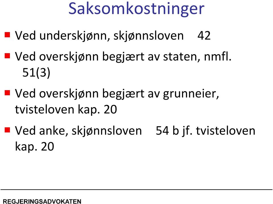 51(3) Ved overskjønn begjært av grunneier,