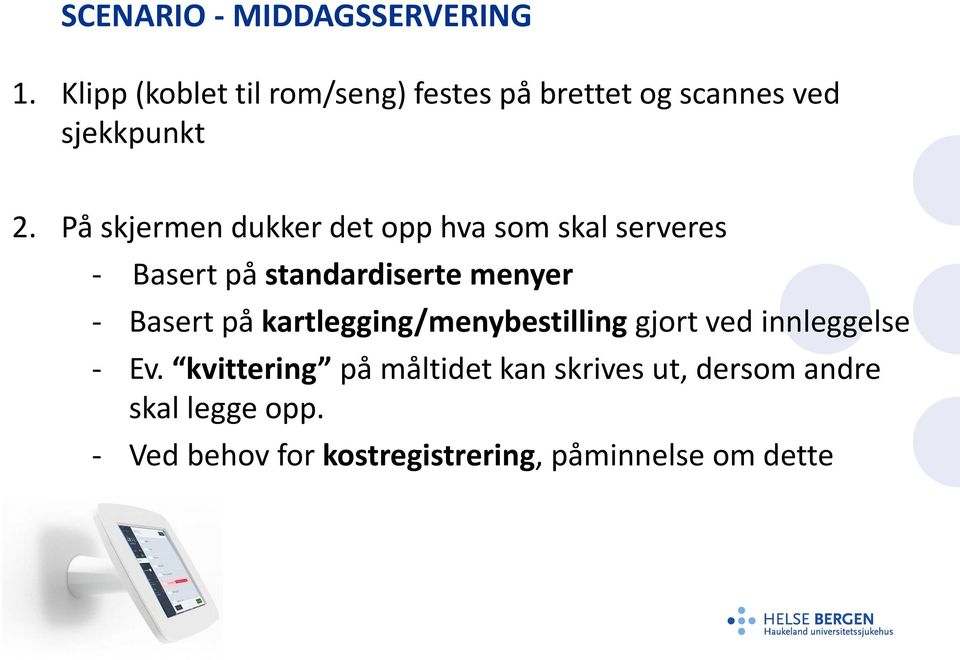 På skjermen dukker det opp hva som skal serveres - Basert på standardiserte menyer - Basert på