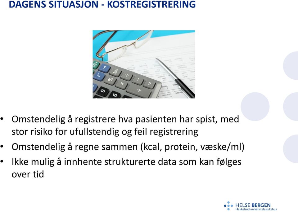 feil registrering Omstendelig å regne sammen (kcal, protein,