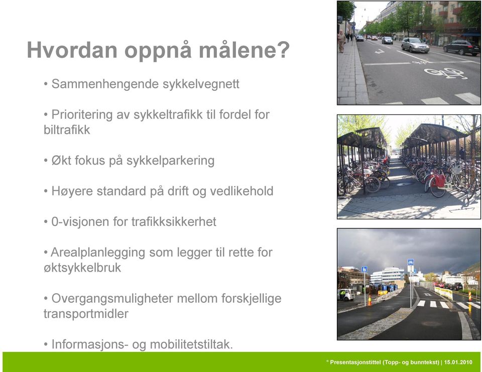 sykkelparkering Høyere standard på drift og vedlikehold 0-visjonen for trafikksikkerhet