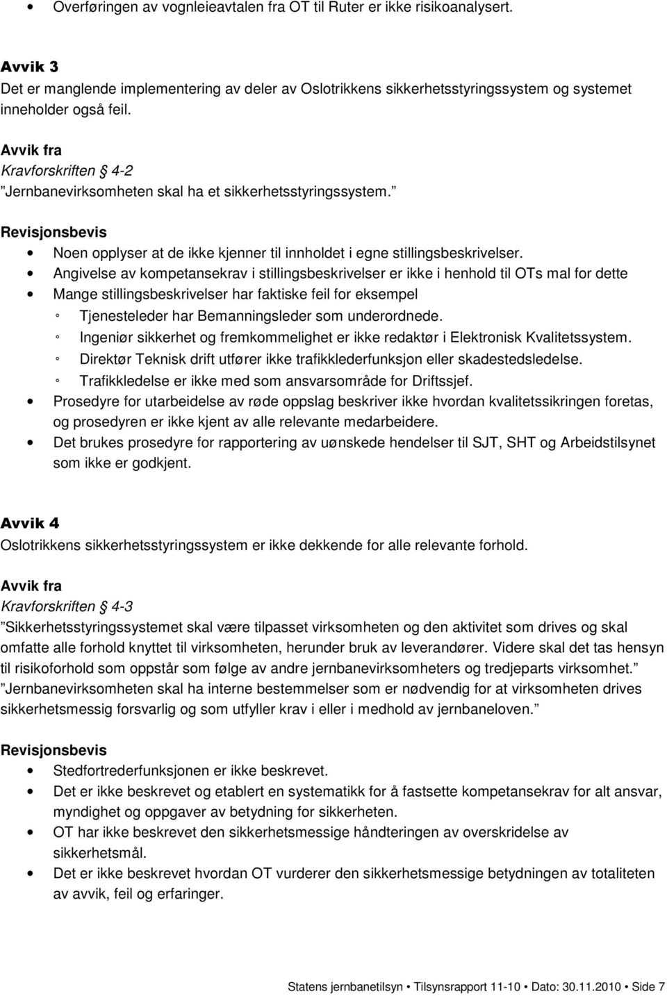 Angivelse av kompetansekrav i stillingsbeskrivelser er ikke i henhold til OTs mal for dette Mange stillingsbeskrivelser har faktiske feil for eksempel Tjenesteleder har Bemanningsleder som