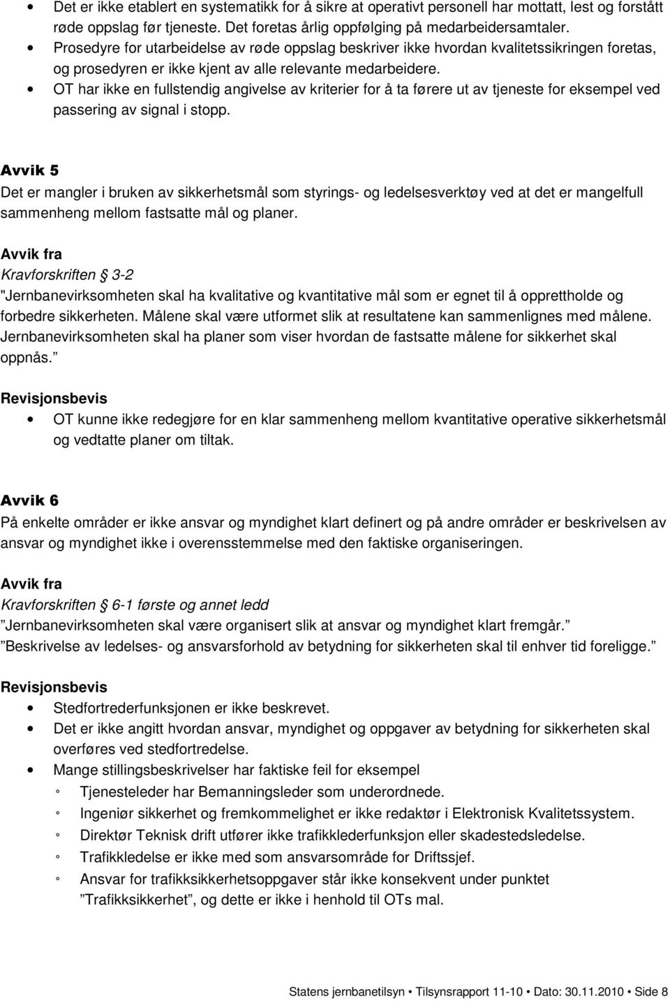 OT har ikke en fullstendig angivelse av kriterier for å ta førere ut av tjeneste for eksempel ved passering av signal i stopp.