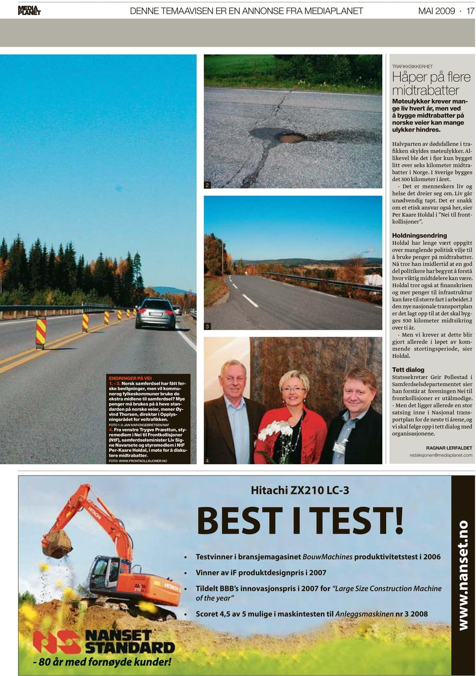 Mye penger må brukes på å heve standarden på norske veier, mener Øyvind Thorsen, direktør i Opplysningsrådet for veitrafikken. FOTO 1-3: JAN IVAR ENGEBRETSEN/NAF 4.