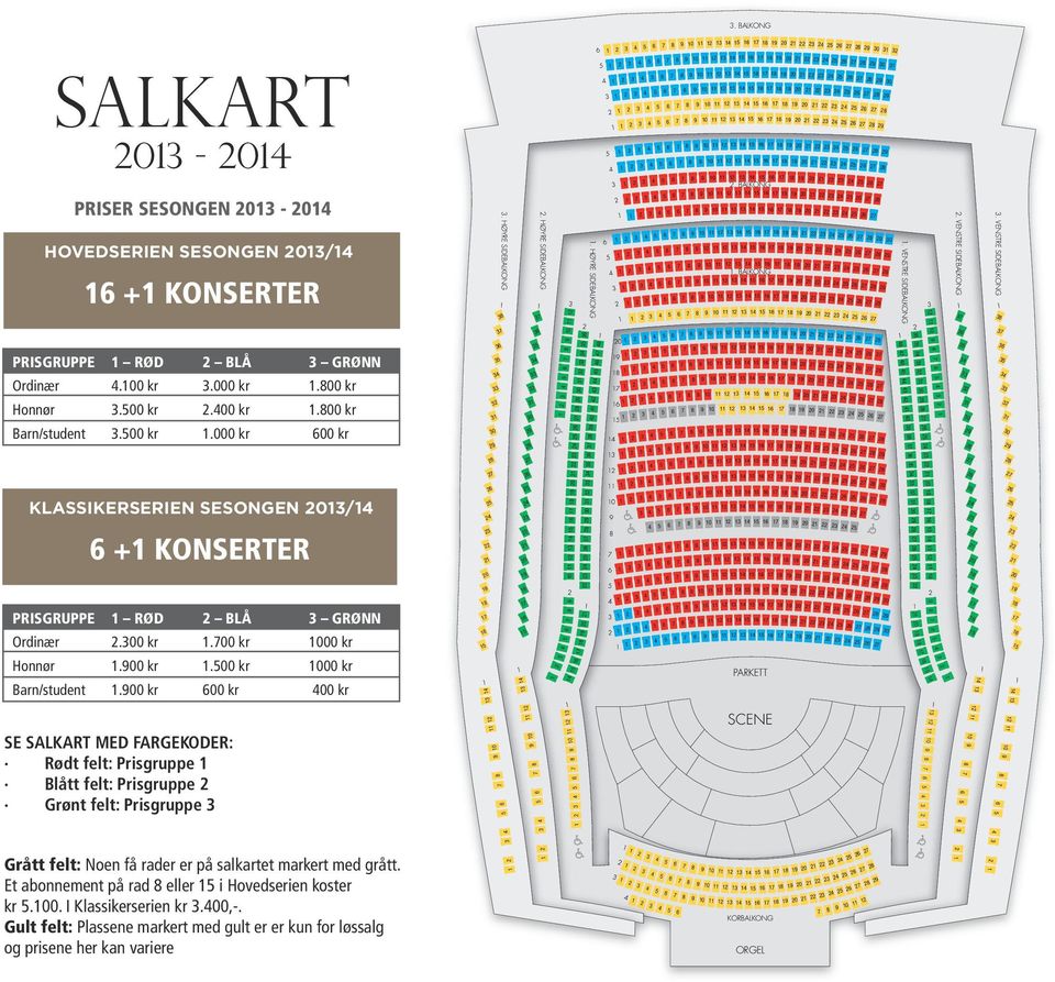 900 kr 600 kr 400 kr SE SALKART MED FARGEKODER: Rødt felt: Prisgruppe Blått felt: Prisgruppe Grønt felt: Prisgruppe Grått felt: Noen få rader er på salkartet markert med grått.