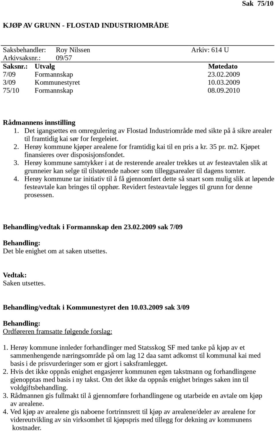 Herøy kommune kjøper arealene for framtidig kai til en pris a kr. 35