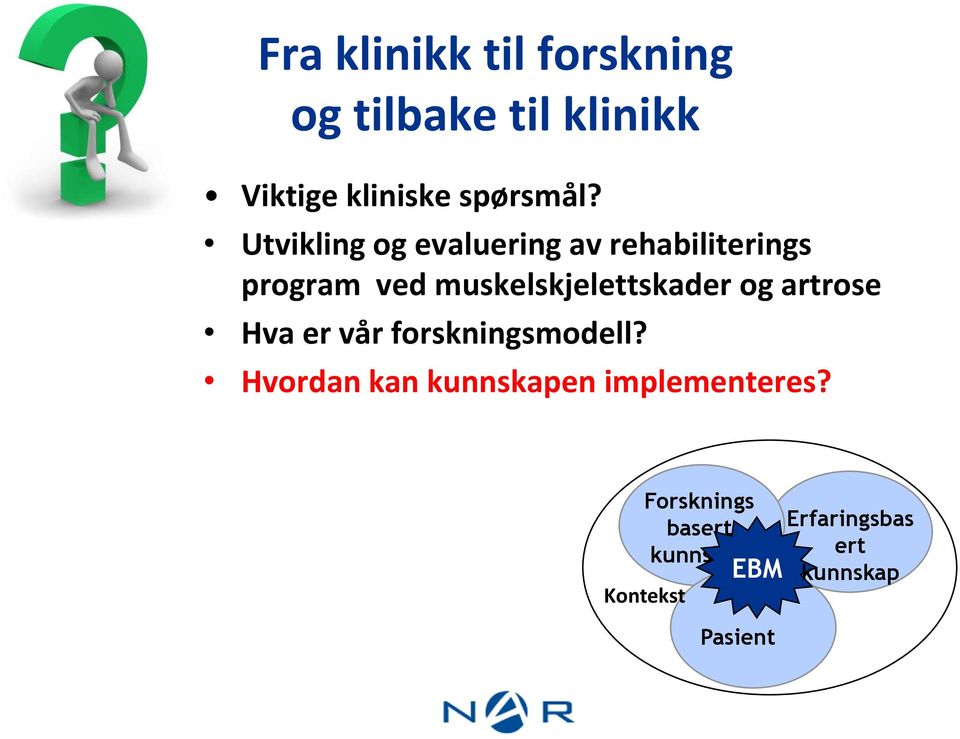 og artrose Hva er vår forskningsmodell?