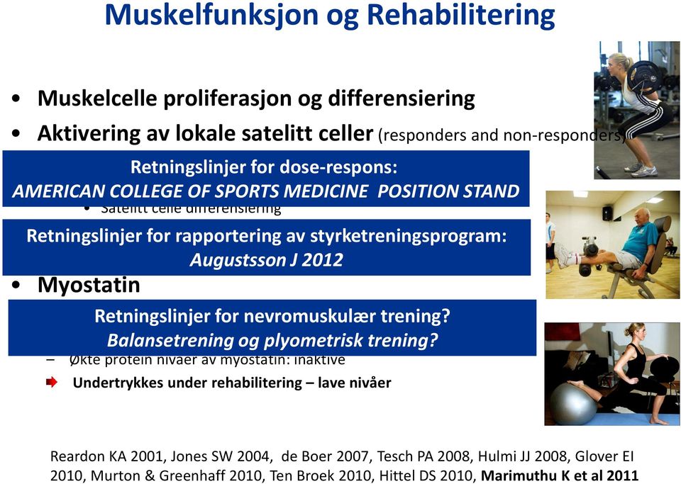 Retningslinjer for rapportering av styrketreningsprogram: Muskel regenerering Augustsson J 2012 Retningslinjer for nevromuskulær trening? Balansetrening og plyometrisk trening?