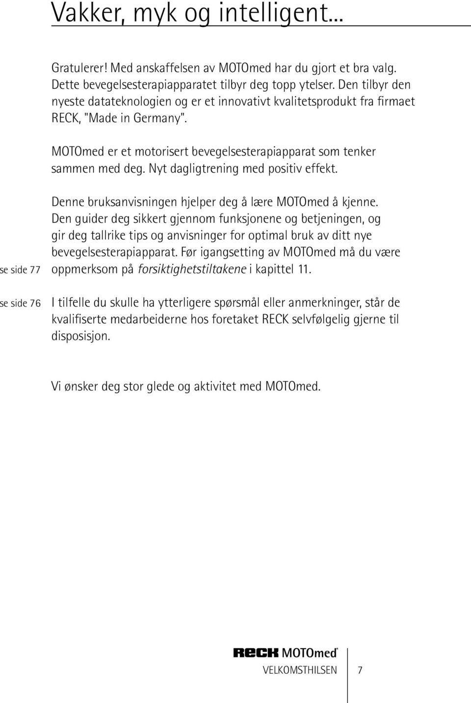 Nyt dagligtrening med positiv effekt. se side 77 se side 76 Denne bruksanvisningen hjelper deg å lære MOTOmed å kjenne.