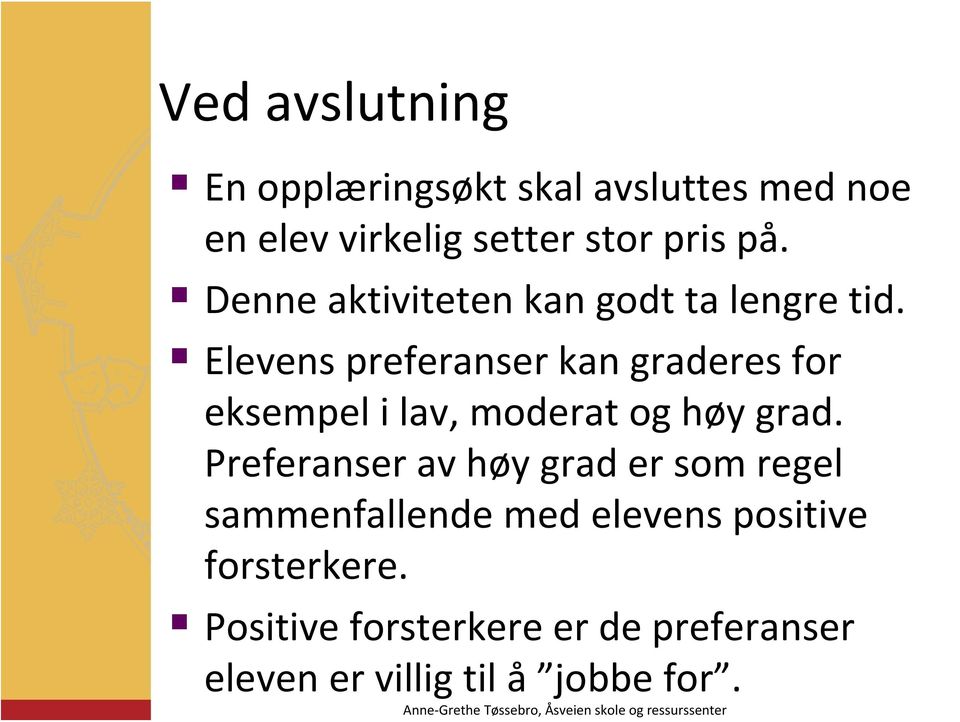 Elevens preferanser kan graderes for eksempel i lav, moderat og høy grad.