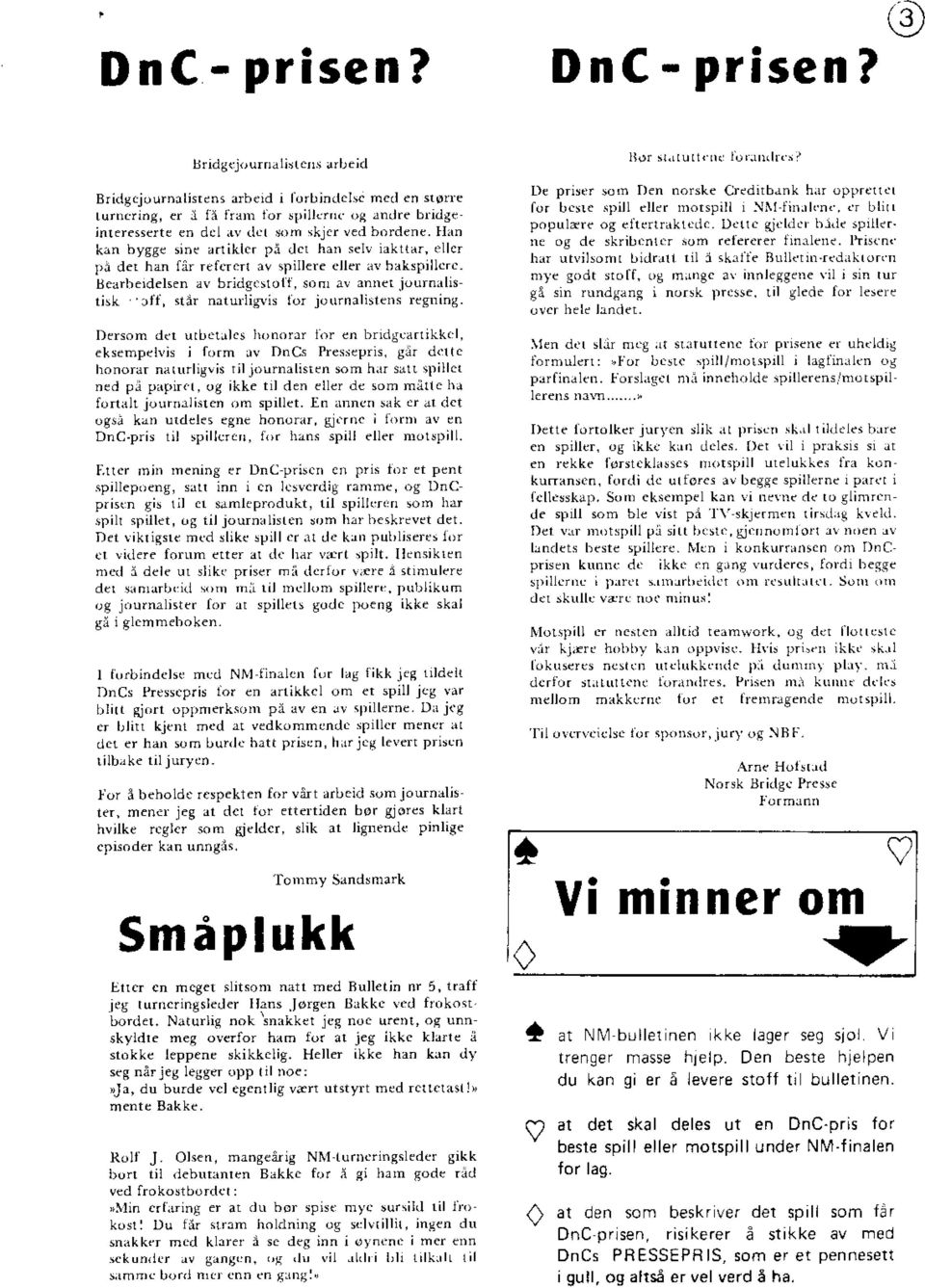 n'l'.r',. reiinr. Dersom dcr urbc Jlcs h,,norrr Inf en brr.lgr(rkk.l, eksempellis i form r DnCs tresrrprn, gjr d.llc honorr n(uli8is ril joumrlnten som hir slrl rpillct ned pj prpn.