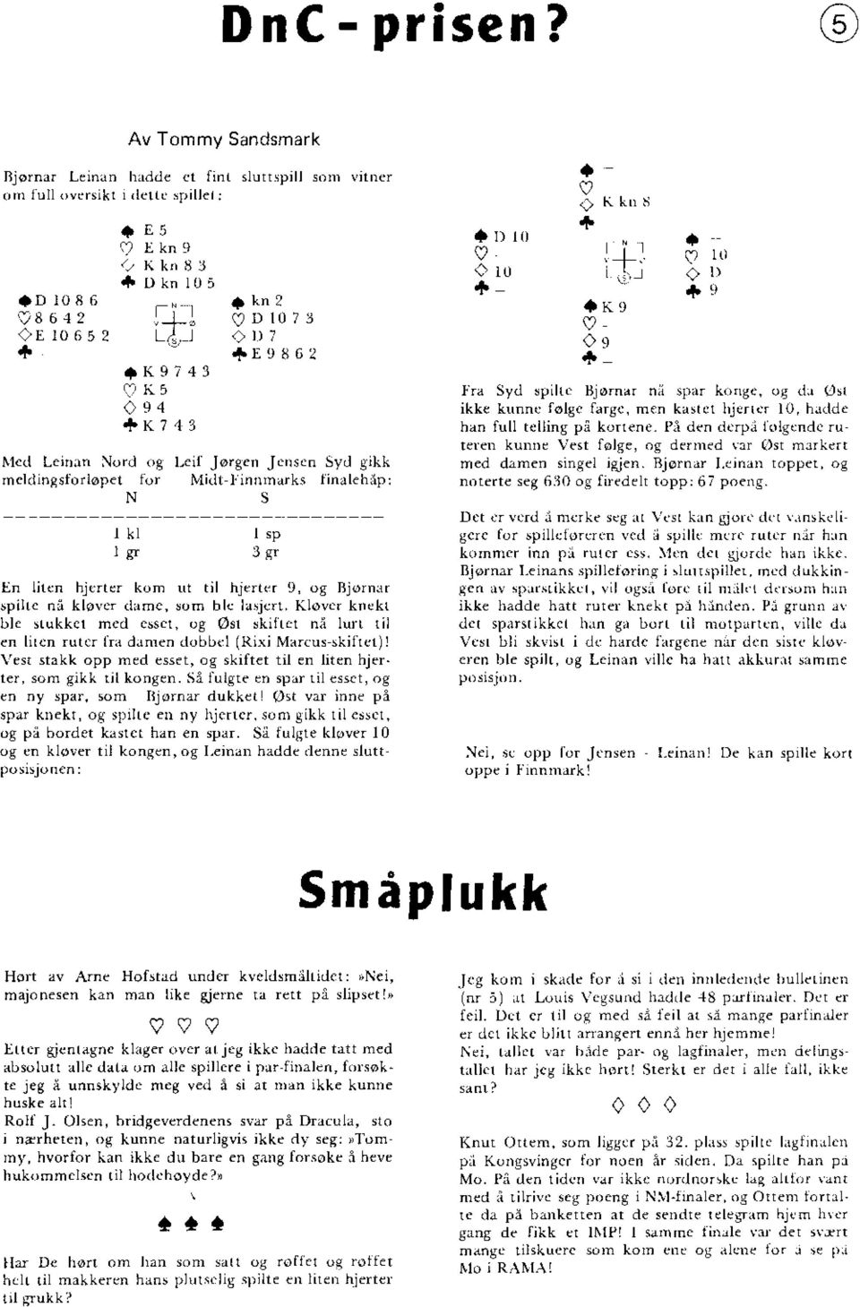 , hrd.1. bn fuu tcllins på ko enc. l':, den.t..p.l lolgcndc.u rered kudne Vest lolge, og dermed rr (\t mirkert med drmen sinsel ieien. Rjofnr Lrinrn topper, og n.