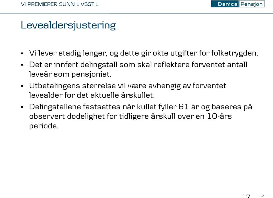 Utbetalingens størrelse vil være avhengig av forventet levealder for det aktuelle årskullet.