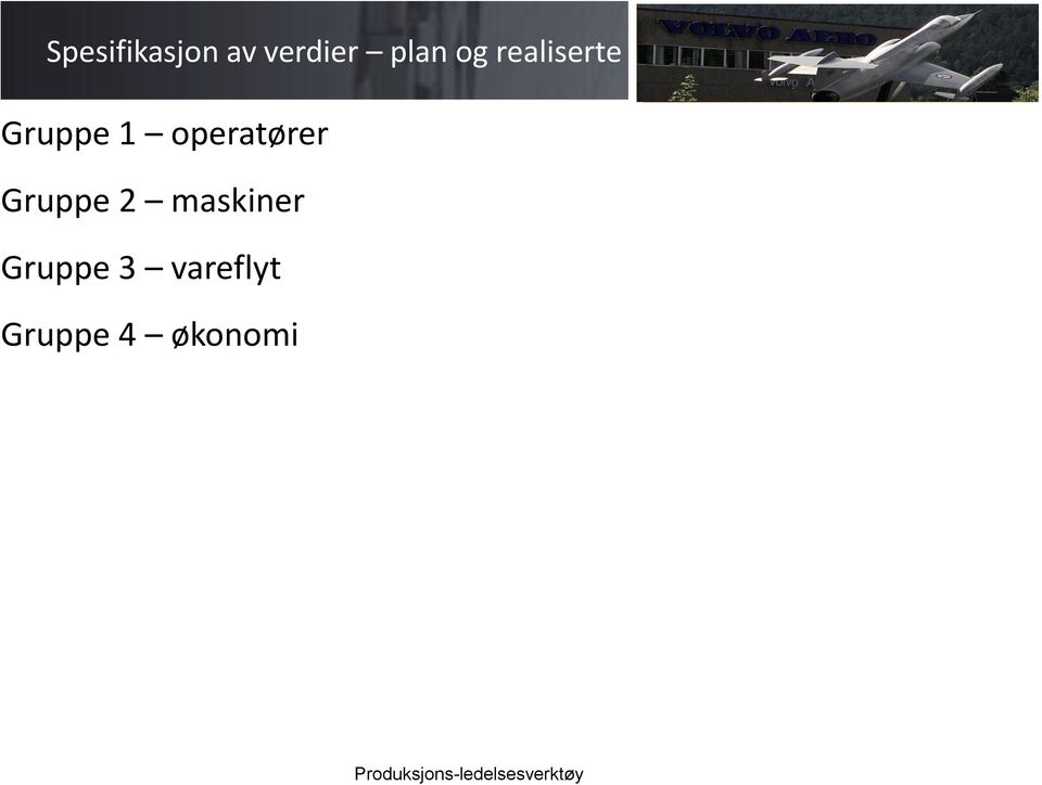 Gruppe 2 maskiner Gruppe 3 vareflyt