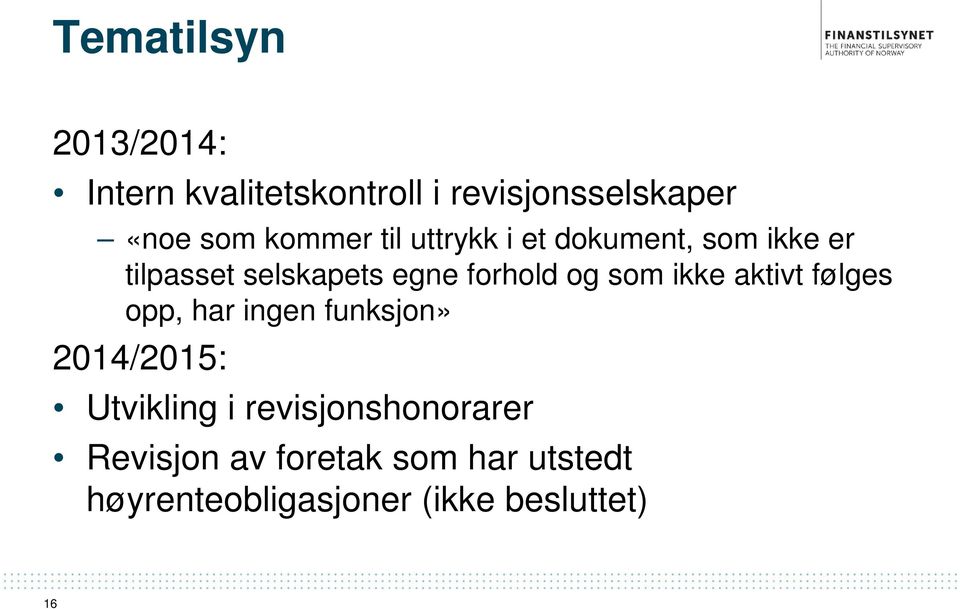 og som ikke aktivt følges opp, har ingen funksjon» 2014/2015: Utvikling i