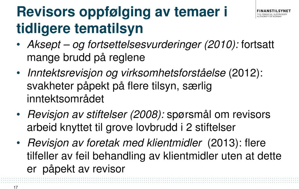 Revisjon av stiftelser (2008): spørsmål om revisors arbeid knyttet til grove lovbrudd i 2 stiftelser Revisjon av