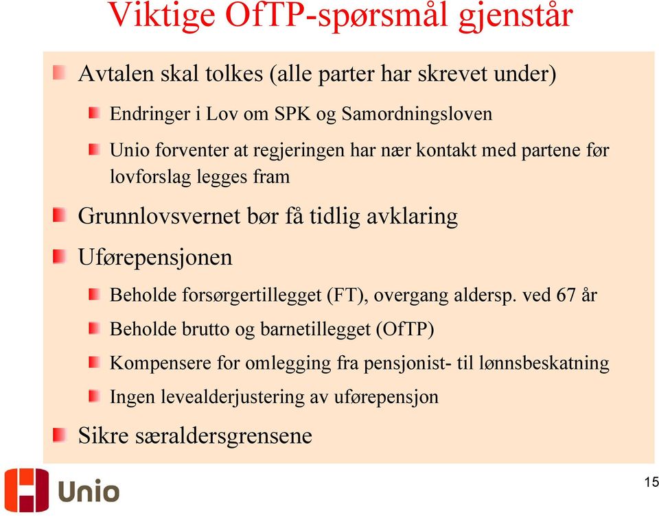 få tidlig avklaring Uførepensjonen Beholde forsørgertillegget (FT), overgang aldersp.