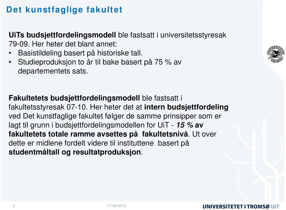 Fakultetets budsjettfordelingsmodell ble fastsatt i fakultetsstyresak 07-10.