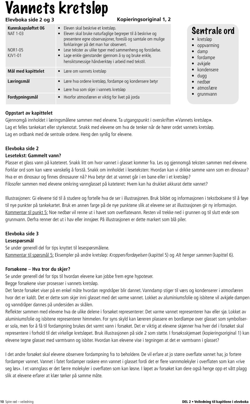 Lese tekster av ulike typer med sammenheng og forståelse. Lage enkle gjenstander gjennom å sy og bruke enkle, hensiktsmessige håndverktøy i arbeid med tekstil.