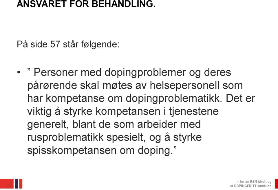 møtes av helsepersonell som har kompetanse om dopingproblematikk.