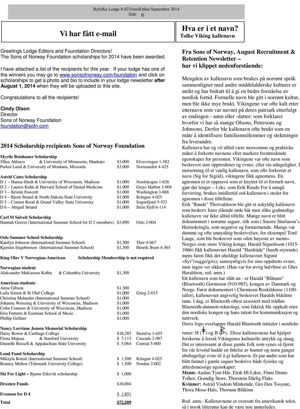 com/foundation and click on scholarships to get a photo and bio to include in your lodge newsletter after August 1, 2014 when they will be uploaded to this site. Congratulations to all the recipients!